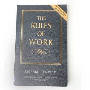The Rules of Work: A Definitive Code for Personal Success by Richard Templar